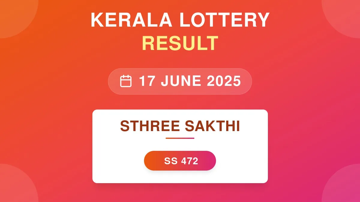 Sthree Sakthi Lottery SS-472 Draw Results (17 Jun 2025)