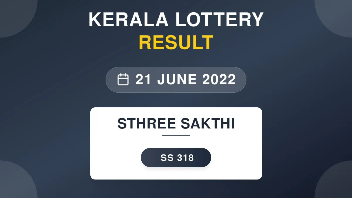Sthree Sakthi Lottery SS-318 Draw Results (21 Jun 2022)
