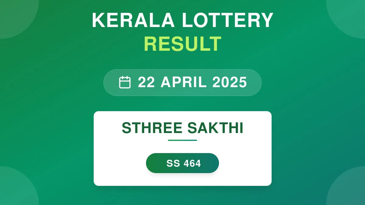 Sthree Sakthi Lottery SS-464 Draw Results (22 Apr 2025)