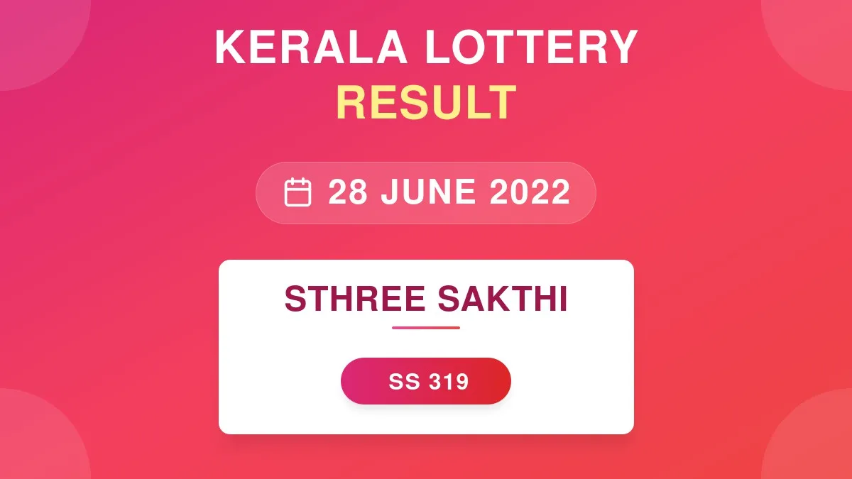 Sthree Sakthi Lottery SS-319 Draw Results (28 Jun 2022)
