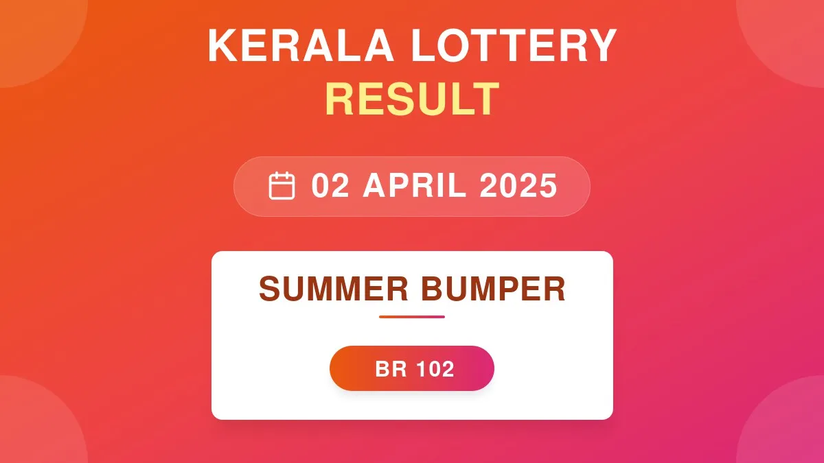 Summer Bumper Lottery BR-102 Draw Results (02 Apr 2025)