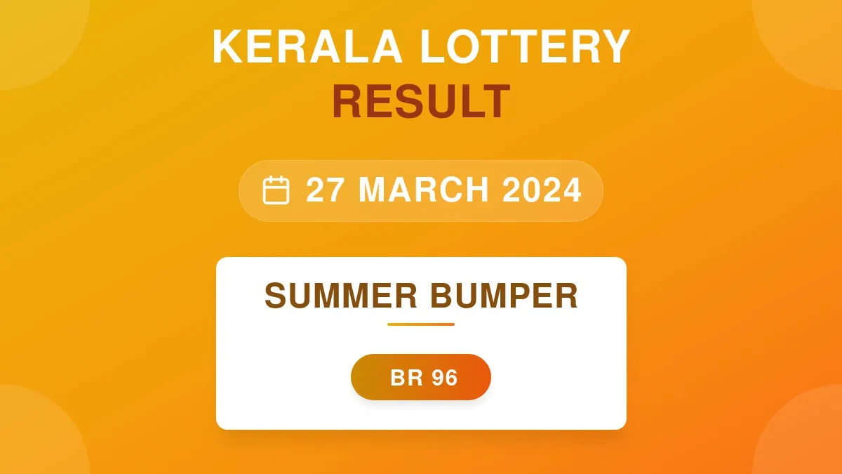 Summer Bumper Lottery BR-96 Draw Results (27 Mar 2024)