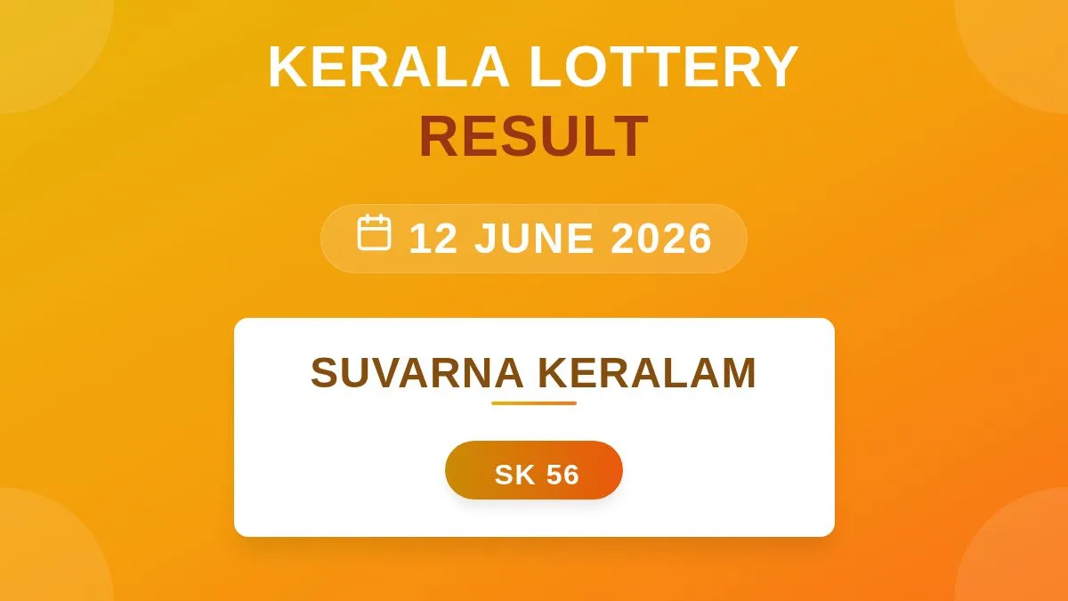 Suvarna Keralam Lottery SK-56 Draw Results (12 Jun 2026)