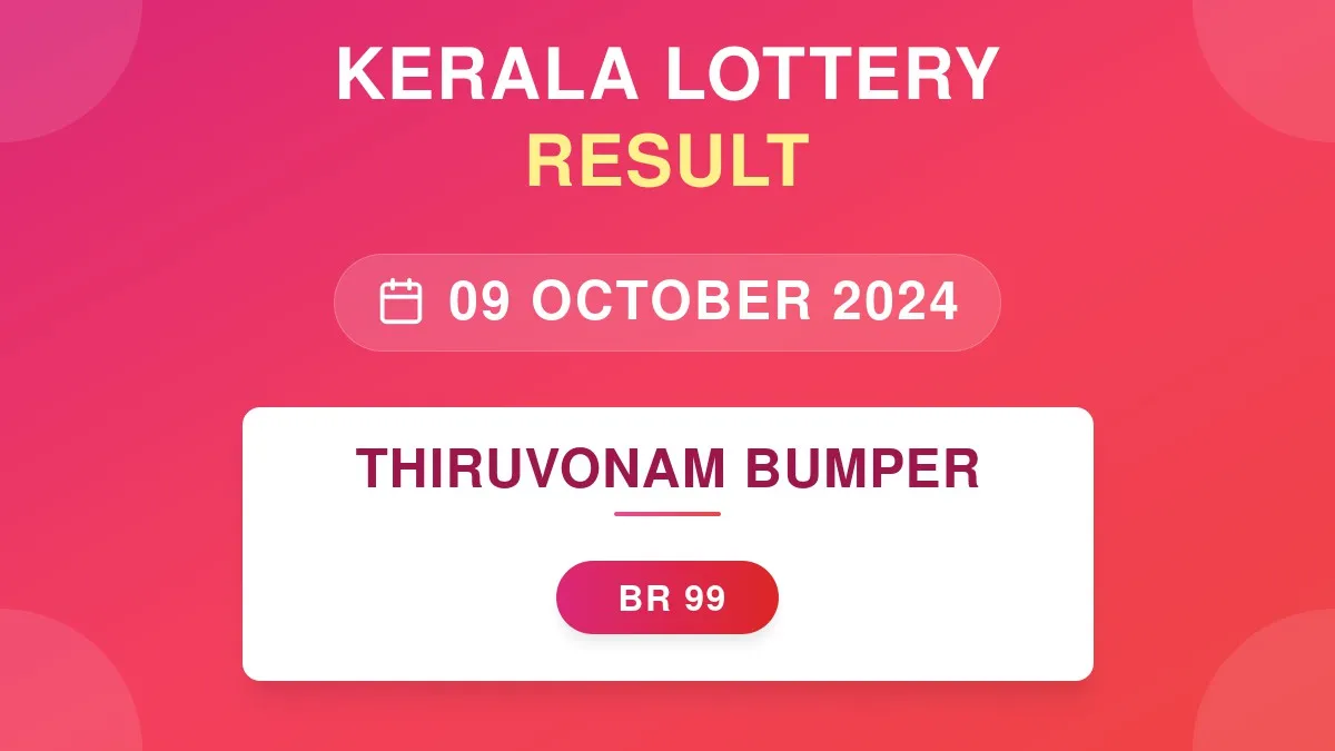Thiruvonam Bumper Lottery BR-99 Draw Results (09 Oct 2024)