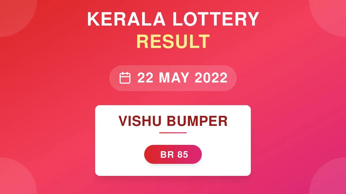 Vishu Bumper Lottery BR-85 Draw Results (22 May 2022)