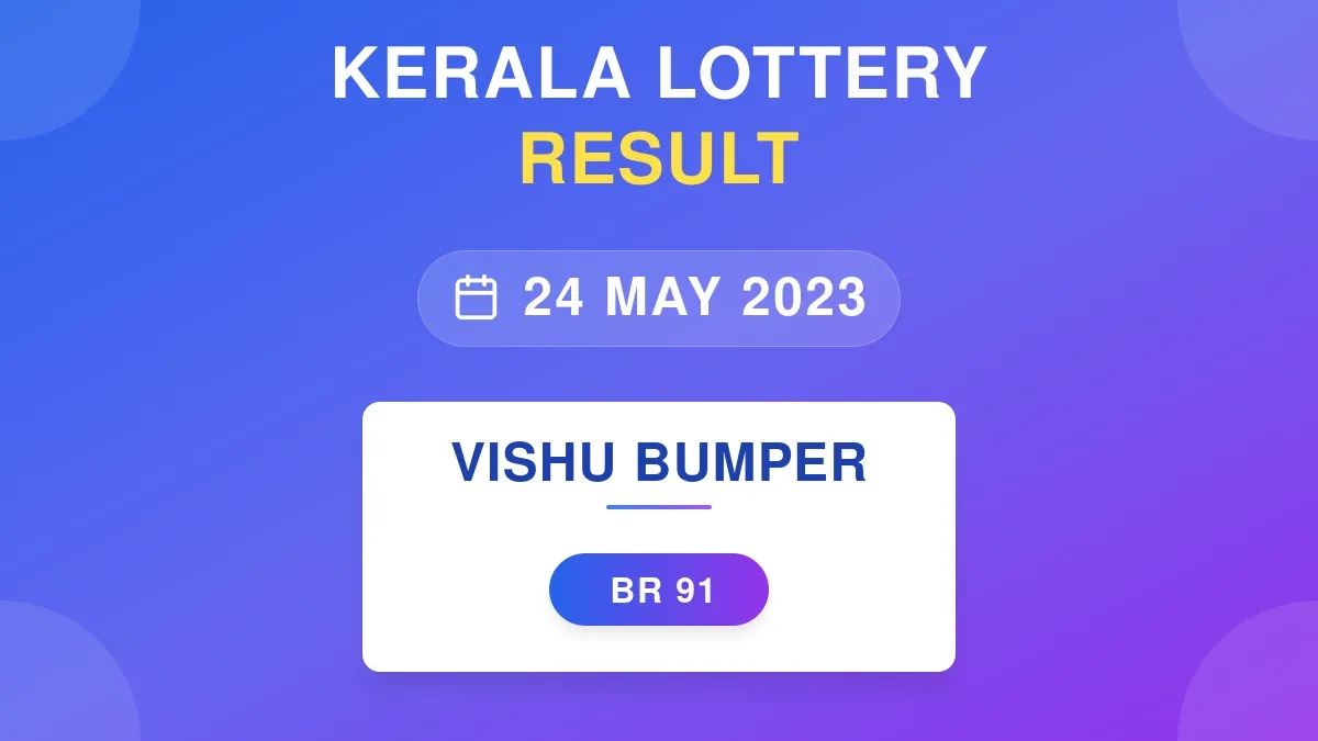 Vishu Bumper Lottery BR-91 Draw Results (24 May 2023)