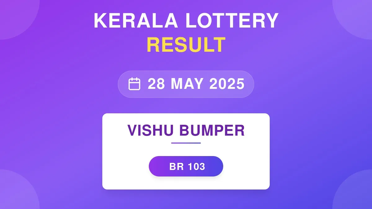 Vishu Bumper Lottery BR-103 Draw Results (28 May 2025)