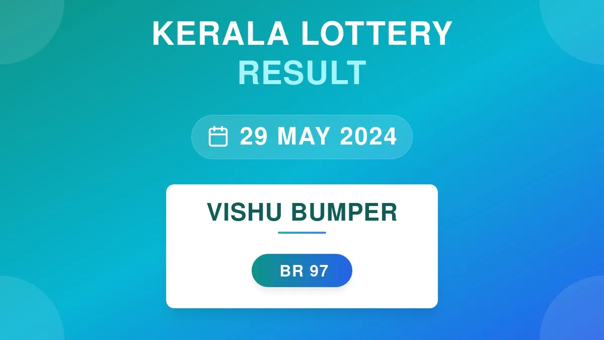 Vishu Bumper Lottery BR-97 Draw Results (29 May 2024)