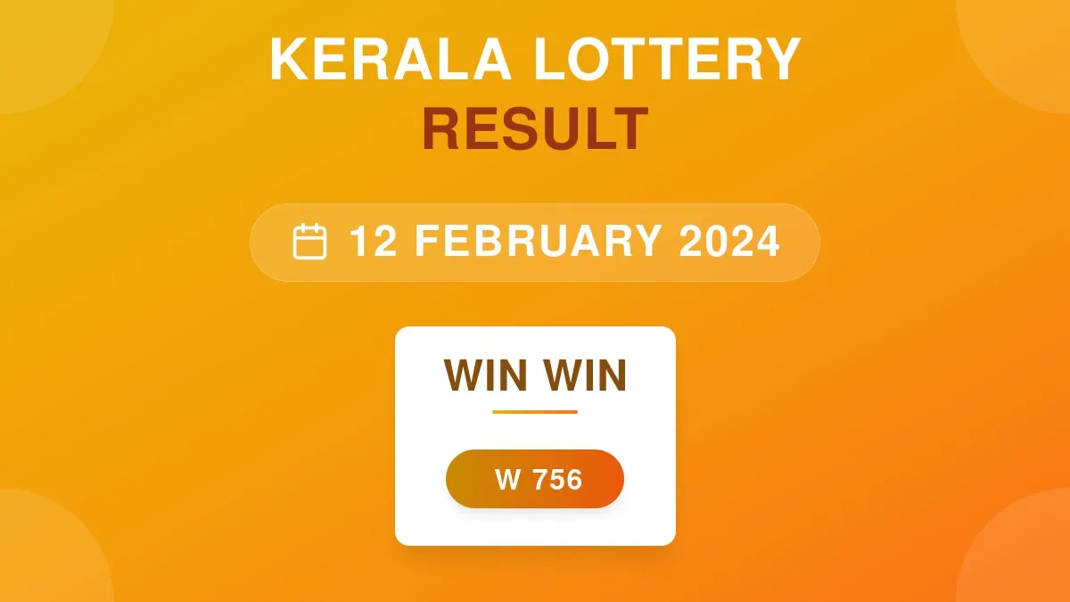 Win Win Lottery W-756 Draw Results (12 Feb 2024)