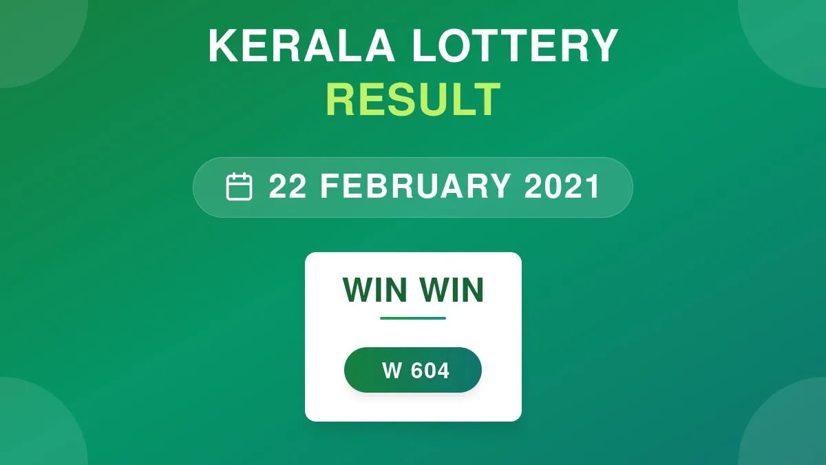 Win Win Lottery W-604 Draw Results (22 Feb 2021)