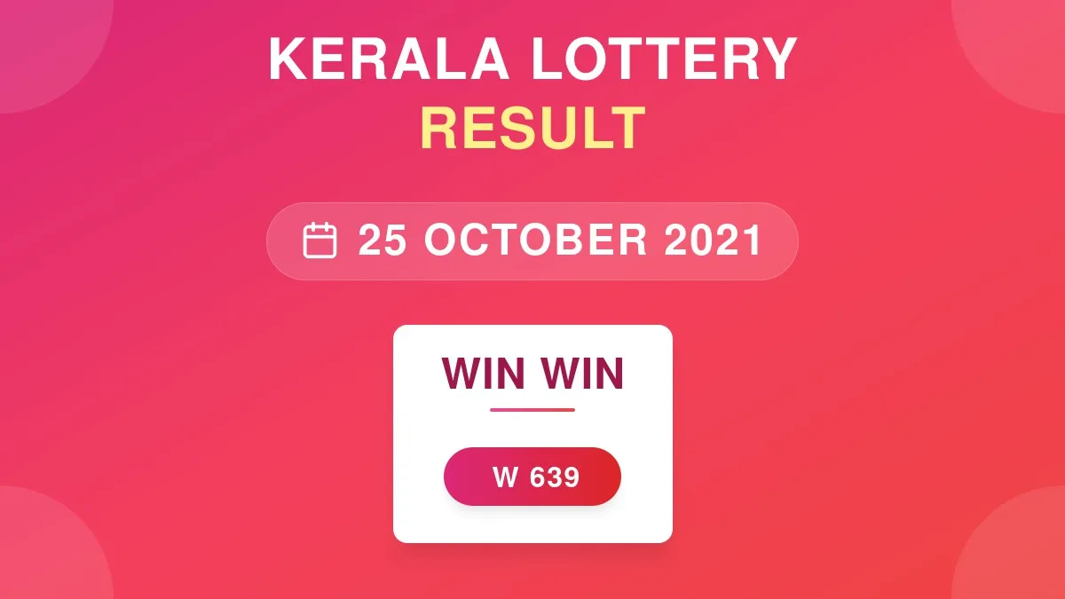 Win Win Lottery W-639 Draw Results (25 Oct 2021)