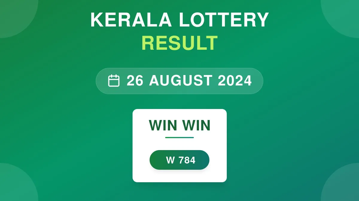 Win Win Lottery W-784 Draw Results (26 Aug 2024)