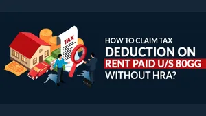 Section 80gg Claim Up To Rs 60 000 Tax Deduction On Rent Without Hra Check Eligibility And Rules