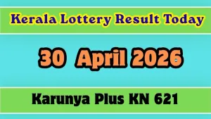 Karunya Plus Kn 621 Lottery Results Today Check April 30th Winners Prize Details Claim Process 011